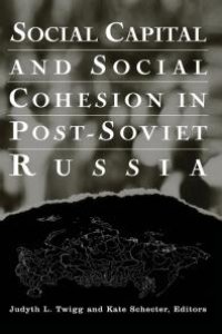 cover of the book Social Capital and Social Cohesion in Post-Soviet Russia