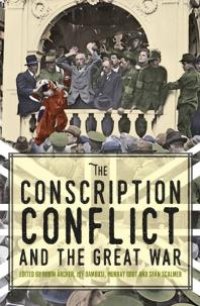 cover of the book The Conscription Conflict and the Great War