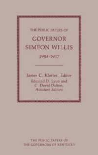 cover of the book The Public Papers of Governor Simeon Willis, 1943-1947