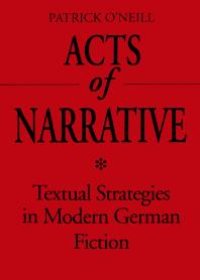 cover of the book Acts of Narrative: Textual Strategies in Modern German Fiction