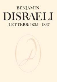 cover of the book Benjamin Disraeli Letters: 1835-1837, Volume II