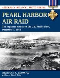 cover of the book Pearl Harbor Air Raid: The Japanese Attack on the U.S. Pacific Fleet, December 7, 1941