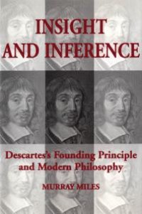 cover of the book Insight and Inference: Descartes's Founding Principle and Modern Philosophy