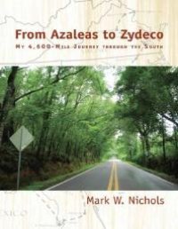 cover of the book From Azaleas to Zydeco: My 4,600-Mile Journey Through the South