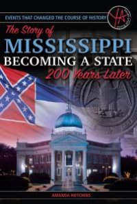 cover of the book Events that Changed the Course of History: The Story of Mississippi Becoming a State 200 Years Later