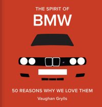 cover of the book The Spirit of BMW: 50 Reasons Why We Love Them