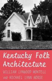 cover of the book Kentucky Folk Architecture