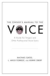 cover of the book The Owner's Manual to the Voice: A Guide for Singers and Other Professional Voice Users