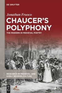 cover of the book Chaucer’s Polyphony: The Modern in Medieval Poetry