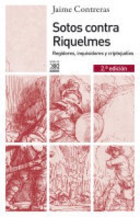 cover of the book Sotos contra Riquelmes: Regidores, inquisidores y criptojudíos