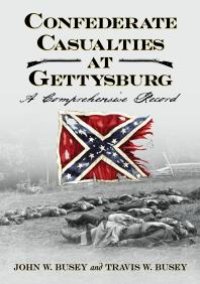 cover of the book Confederate Casualties at Gettysburg: A Comprehensive Record