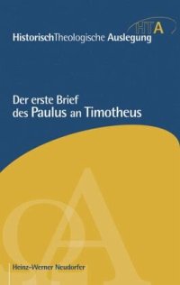 cover of the book Der erste Brief des Paulus an Timotheus / HistorischTheologische Auslegung (HTA), Neues Testament: Herausgegeben:Maier, Gerhard; Riesner, Rainer; Neudorfer, Heinz-Werner, Von Heinz-Werner Neudorfer