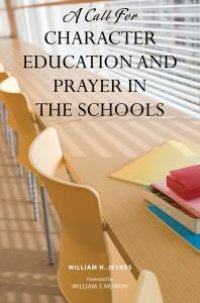 cover of the book A Call for Character Education and Prayer in the Schools