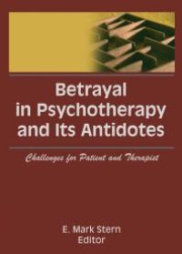 cover of the book Betrayal in Psychotherapy and Its Antidotes: Challenges for Patient and Therapist