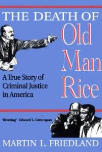 cover of the book The Death of Old Man Rice: A True Story of Criminal Justice in America