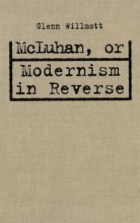 cover of the book McLuhan, or Modernism in Reverse