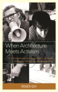 cover of the book When Architecture Meets Activism: The Transformative Experience of Hank Williams Village in the Windy City