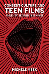 cover of the book Consent Culture and Teen Films: Adolescent Sexuality in US Movies