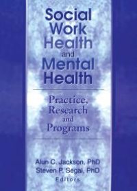 cover of the book Social Work Health and Mental Health: Practice, Research and Programs