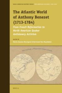 cover of the book The Atlantic World of Anthony Benezet (1713-1784): From French Reformation to North American Quaker Antislavery Activism