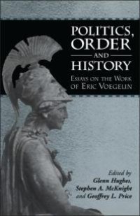 cover of the book Politics, Order and History: Essays on the Work of Eric Voegelin