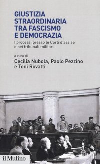 cover of the book Giustizia straordinaria tra fascismo e democrazia. I processi presso le Corti d'assise e nei tribunali militari