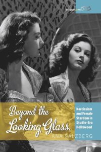 cover of the book Beyond the Looking Glass: Narcissism and Female Stardom in Studio-Era Hollywood