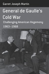 cover of the book General de Gaulle's Cold War: Challenging American Hegemony, 1963-68