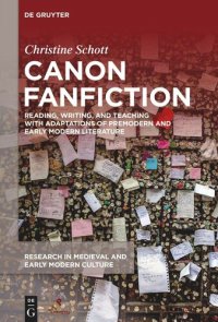 cover of the book Canon Fanfiction: Reading, Writing, and Teaching with Adaptations of Premodern and Early Modern Literature