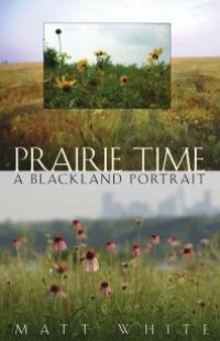 cover of the book Prairie Time: A Blackland Portrait