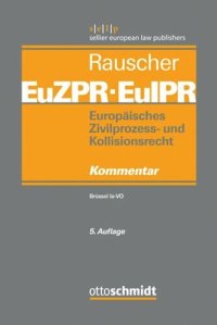 cover of the book Europäisches Zivilprozess- und Kollisionsrecht EuZPR/EuIPR, Kommentar, Band I: Brüssel Ia-Verordnung