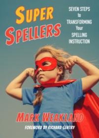 cover of the book Super Spellers: Seven Steps to Transforming Your Spelling Instruction