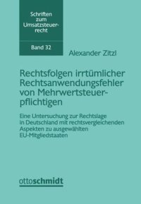 cover of the book Rechtsfolgen irrtümlicher Rechtsanwendungsfehler von Mehrwertsteuerpflichtigen: Eine Untersuchung zur Rechtslage in Deutschland mit rechtsvergleichenden Aspekten zu ausgewählten EU-Mitgliedstaaten