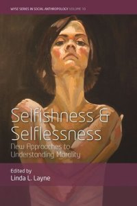 cover of the book Selfishness and Selflessness: New Approaches to Understanding Morality