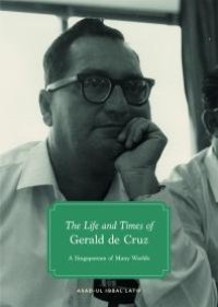 cover of the book The Life and Times of Gerald de Cruz: A Singaporean of Many Worlds