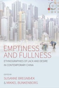 cover of the book Emptiness and Fullness: Ethnographies of Lack and Desire in Contemporary China