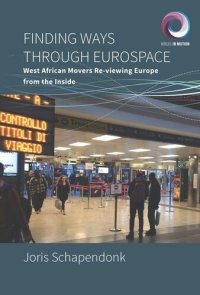 cover of the book Finding Ways Through Eurospace: West African Movers Re-viewing Europe from the Inside