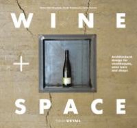 cover of the book Wine and Space: Architectural Design for Vinotheques, Wine Bars and Shops