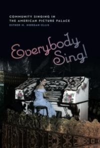 cover of the book Everybody Sing!: Community Singing in the American Picture Palace