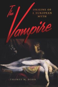 cover of the book The Vampire: Origins of a European Myth