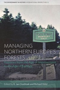 cover of the book Managing Northern Europe's Forests: Histories from the Age of Improvement to the Age of Ecology