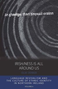 cover of the book Irish/ness Is All Around Us: Language Revivalism and the Culture of Ethnic Identity in Northern Ireland