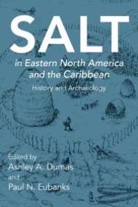 cover of the book Salt in Eastern North America and the Caribbean: History and Archaeology