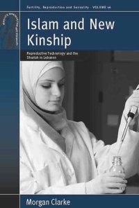 cover of the book Islam and New Kinship: Reproductive Technology and the Shariah in Lebanon