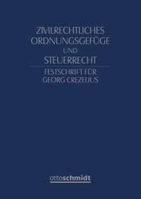 cover of the book Zivilrechtliches Ordnungsgefüge und Steuerrecht - Festschrift für Georg Crezelius