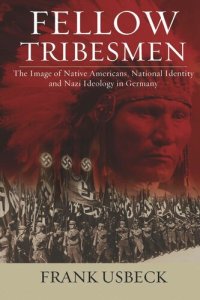 cover of the book Fellow Tribesmen: The Image of Native Americans, National Identity, and Nazi Ideology in Germany