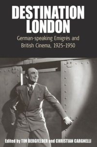 cover of the book Destination London: German-Speaking Emigrés and British Cinema, 1925-1950