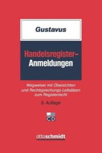 cover of the book Handelsregister-Anmeldungen: Wegweiser mit Übersichten und Rechtsprechungs-Leitsätzen zum Registerrecht