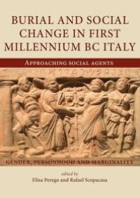 cover of the book Burial and Social Change in First Millennium BC Italy: Approaching Social Agents