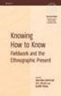 cover of the book Knowing How to Know: Fieldwork and the Ethnographic Present